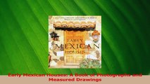 Download  Early Mexican Houses A Book of Photographs and Measured Drawings PDF Online