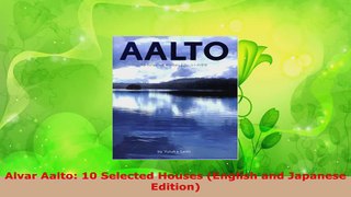 Read  Alvar Aalto 10 Selected Houses English and Japanese Edition EBooks Online