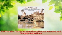 Read  Old Florida Floridas Magnificent Homes Gardens and Vintage Attractions EBooks Online