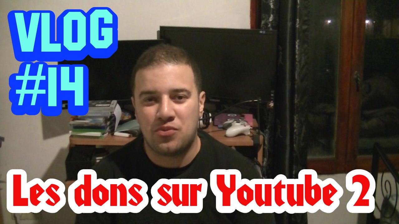 (Vlog #14) Les Dons sur Youtube 2