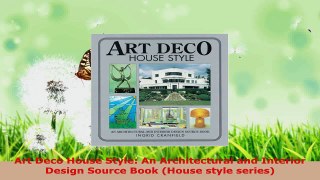 Read  Art Deco House Style An Architectural and Interior Design Source Book House style Ebook Free