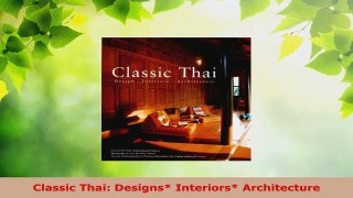 Read  Classic Thai Designs Interiors Architecture EBooks Online