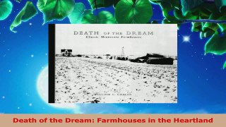 Read  Death of the Dream Farmhouses in the Heartland EBooks Online