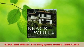 Read  Black and White The Singapore House 18981941 Ebook Free