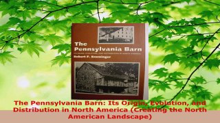 Read  The Pennsylvania Barn Its Origin Evolution and Distribution in North America Creating EBooks Online