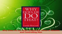 Read  Why Does He Do That Inside the Minds of Abusive and Controlling Men PDF Free