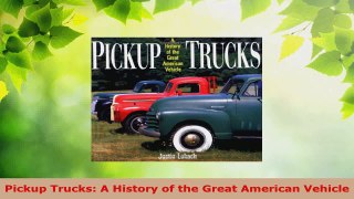 Read  Pickup Trucks A History of the Great American Vehicle Ebook Free