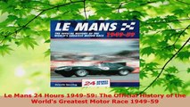 PDF Download  Le Mans 24 Hours 194959 The Official History of the Worlds Greatest Motor Race 194959 Read Full Ebook