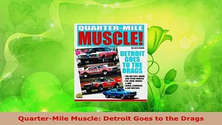 Read  QuarterMile Muscle Detroit Goes to the Drags EBooks Online