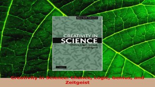Download  Creativity in Science Chance Logic Genius and Zeitgeist PDF Online