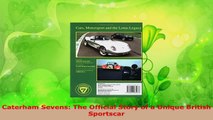 Read  Caterham Sevens The Official Story of a Unique British Sportscar Ebook Free