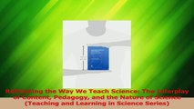 Read  Rethinking the Way We Teach Science The Interplay of Content Pedagogy and the Nature of Ebook Online