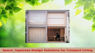Read  Space Japanese Design Solutions for Compact Living EBooks Online