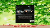 Download  Original Jaguar Xk The Restorers Guide to Jaguar Xk120 Xk140 and Xk150 PDF Free