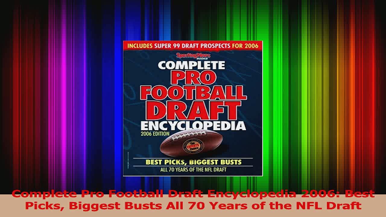 Complete Pro Football Draft Encyclopedia 2006 Best Picks Biggest Busts All 70 Years of Download