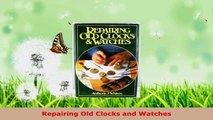 Read  Repairing Old Clocks and Watches EBooks Online