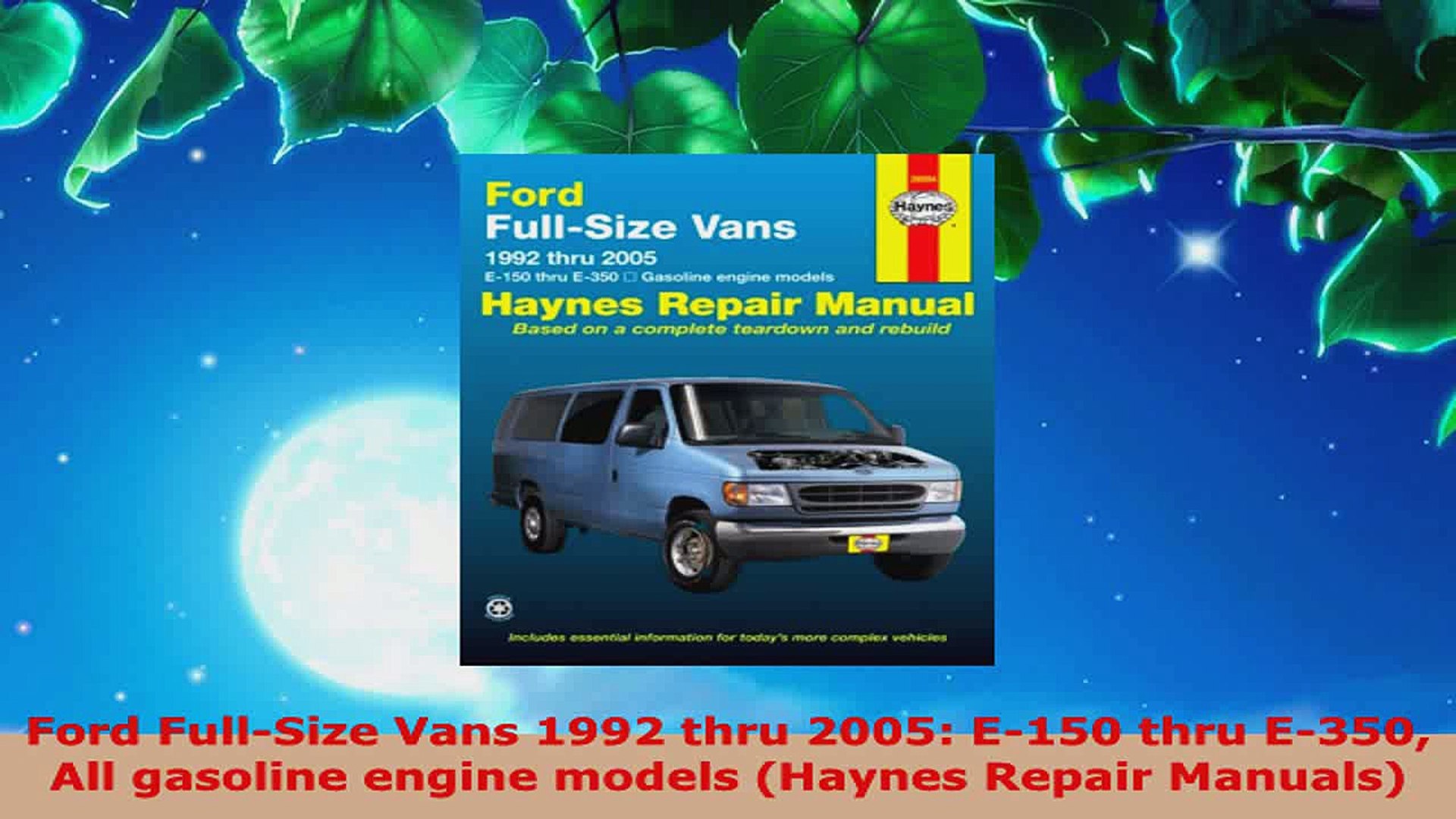 Read Ford FullSize Vans 1992 thru 2005 E150 thru E350 All gasoline engine  models Haynes Ebook Free - Video Dailymotion