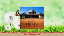 Read  Imperial Delhi The British Capital of the Indian Empire Architecture EBooks Online