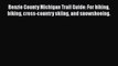 Benzie County Michigan Trail Guide: For hiking biking cross-country skiing and snowshoeing.