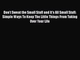 Don't Sweat the Small Stuff and It's All Small Stuff: Simple Ways To Keep The Little Things