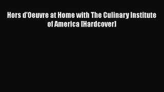 Hors d'Oeuvre at Home with The Culinary Institute of America [Hardcover] [Download] Online