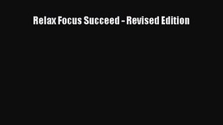 Relax Focus Succeed - Revised Edition [Download] Online