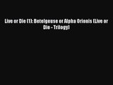 Live or Die (1): Betelgeuse or Alpha Orionis (Live or Die - Trilogy) [PDF] Online