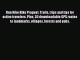 Run Hike Bike Prague!: Trails trips and tips for active travelers. Plus 30 downloadable GPS