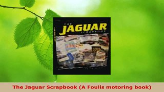 Read  The Jaguar Scrapbook A Foulis motoring book Ebook Free