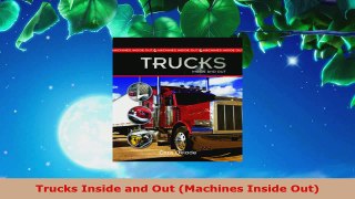Read  Trucks Inside and Out Machines Inside Out Ebook Free