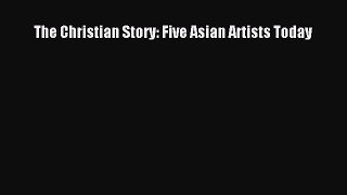 The Christian Story: Five Asian Artists Today [PDF Download] Online