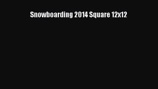 Snowboarding 2014 Square 12x12 [PDF Download] Full Ebook
