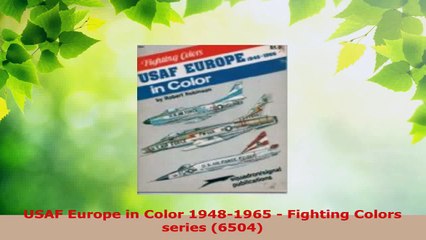 Read  USAF Europe in Color 19481965  Fighting Colors series 6504 Ebook Free