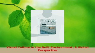 Read  Visual Culture in the Built Environment A Global Perspective EBooks Online