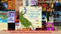 The Secret Language of Birds A Treasury of Myths Folklore and Inspirational True Stories Download