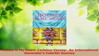 Download  Houses in My Heart Carleton Varney  An International Decorators Colorful Journey PDF Free