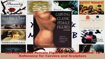 PDF Download  Carving Classic Female Figures in Wood A HowTo Reference for Carvers and Sculptors Read Full Ebook