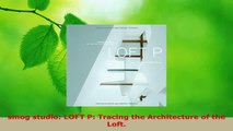 Read  smog studio LOFT P Tracing the Architecture of the Loft EBooks Online