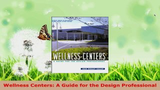 Read  Wellness Centers A Guide for the Design Professional EBooks Online