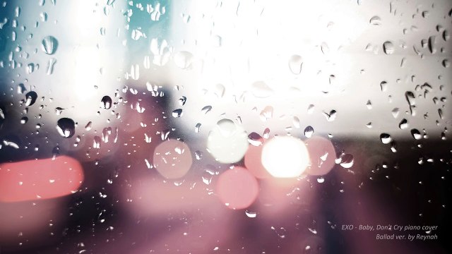 35. 'Baby, Don't Cry' Piano cover 피아노 커버 (Ballad ver. Rain) - EXO 엑소