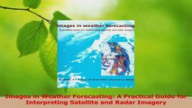 Download  Images in Weather Forecasting A Practical Guide for Interpreting Satellite and Radar Ebook Free