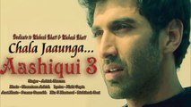 Aashiqui 3 Song Chala Jaaunga-leaked Official song--Full HD Video Songs