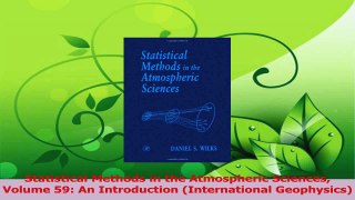 Download  Statistical Methods in the Atmospheric Sciences Volume 59 An Introduction International PDF Free