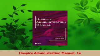 Read  Hospice Administration Manual 1e PDF Online