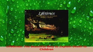 Download  Lifetimes The Beautiful Way to Explain Death to Children PDF Online
