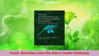 Download  Food Nutrition and the Nitric Oxide Pathway PDF Online