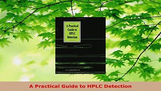 Read  A Practical Guide to HPLC Detection EBooks Online