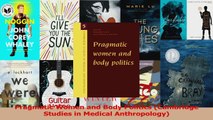 PDF Download  Pragmatic Women and Body Politics Cambridge Studies in Medical Anthropology Read Full Ebook
