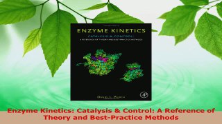 Download  Enzyme Kinetics Catalysis  Control A Reference of Theory and BestPractice Methods PDF Free