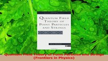PDF Download  Quantum Field Theory of Point Particles and Strings Frontiers in Physics Download Full Ebook